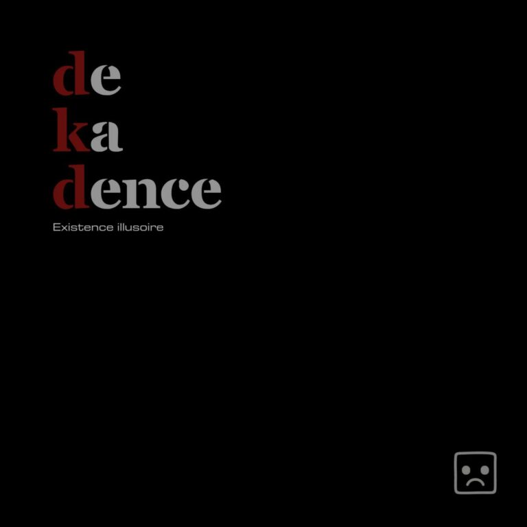DEKADENCE Existence illusoire