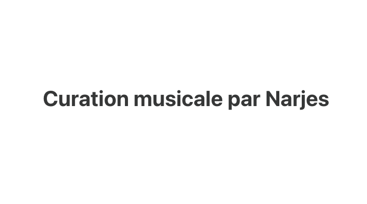 Curation musicale par Narjes