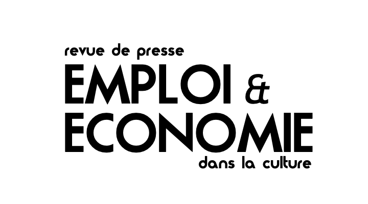 revue de presse EMPLOI ET ECONOMIE DANS LA CULTURE